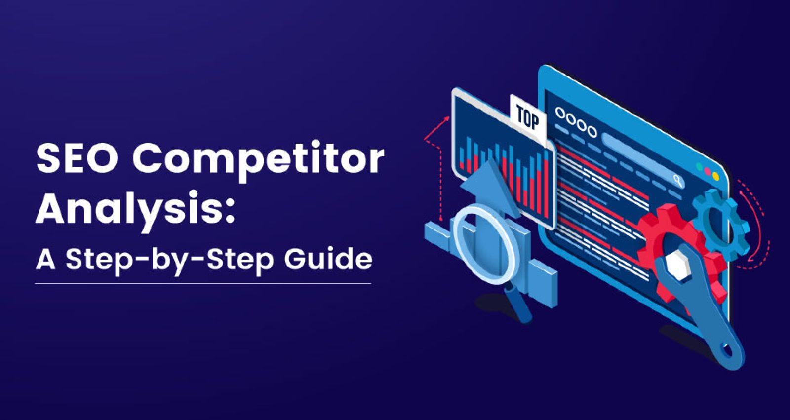 A Complete Guide to Know the Importance and Techniques of SEO Competitive Analysis